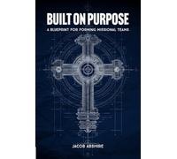 Built on Purpose: A Blueprint for Forming Missional Teams