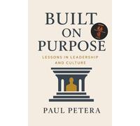 Built on Purpose: Lessons in Leadership and Culture