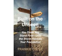 Built on the Unseen: You Think You Stand Firm-Until the Storm Reveals Your Foundation