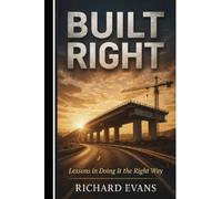 Built Right: Lessons in Doing It the Right Way
