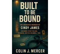 Built to Be Bound: The Unsolved Murder of Cindy James Unknown Event Ruling, Richmond, British Columbia, 1989