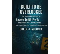 Built to Be Overlooked: The Unsolved Murder of Lauren Smith Fields, the Bridgeport Bumble Date, Drug Toxicity Disputed, Bridgeport, Connecticut, 2021