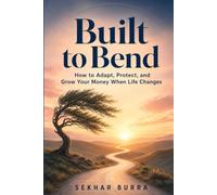Built to Bend: How to Adapt, Protect, and Grow Your Money When Life Changes