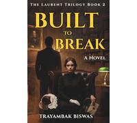 BUILT TO BREAK: A Novel (The Laurent Trilogy)
