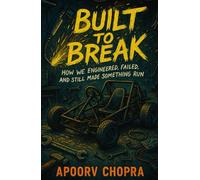 Built to Break: How We Engineered, Failed, and Still Made Something Run