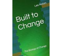 Built to Change: The Biology of Change (Patterned, Not Broken)