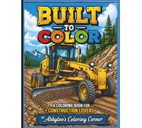 Built to Color: A construction equipment-themed coloring book