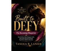 Built to DEFY: The Becoming Blueprint: How to Turn Pain,Purpose, Faith,and Vision Into the Woman You Were Called to Become