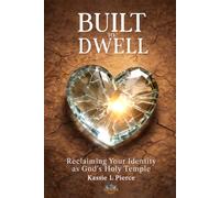 Built To Dwell: Reclaiming Your Identity As God’s Holy Temple