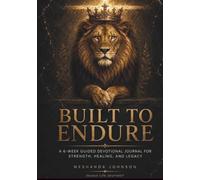 Built to Endure: A 6-W uided Devotional Journal for Strength, Healing, and Legacy