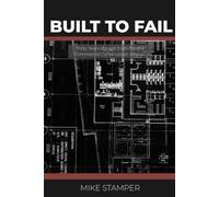Built to Fail: Thirty Years of Hard Truth From a Commercial Construction Veteran