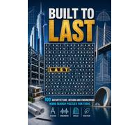 Built to Last: 100 Architecture, Design and Engineering Word Search Puzzles for Teens