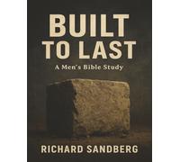Built to Last: A Men's Bible Study