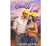 Built To Last: A Small-Town Construction Workplace Romance About Second Chances, Slow Burn Love, and New Beginnings (Carter & Sons Construction Romance)