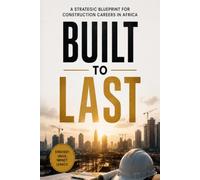 Built to Last: A Strategic Blueprint for Construction Careers in Africa