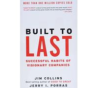 Built to Last: Successful Habits of Visionary Companies: 2 (Good to Great)