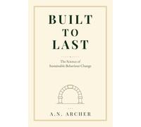 Built To Last: The Science of Sustainable Behaviour Change (Psychology for Life)