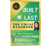 BUILT TO LAST: THE VOCAL HANDBOOK (COLLECTOR'S EDITION) (The Do's and Don'ts in Music)