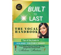 BUILT TO LAST: THE VOCAL HANDBOOK (COLLECTOR'S EDITION) (The Do's and Don'ts in Music)