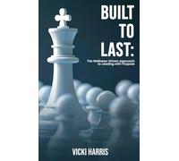 Built to Last: The Wellness-Driven Approach to Leading with Purpose