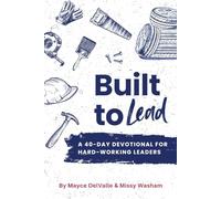 Built to Lead: A 40-Day Devotional for Hard-Working Leaders