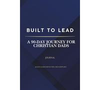 built to lead: A 90-Day Journey for Christian Dads: Through daily prompts and Scripture-based reflections, you will: Strengthen your relationship with ... Grow in spiritual discipline and consistency