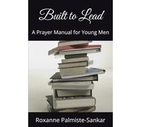 Built to Lead: A Prayer Manual for Young Men