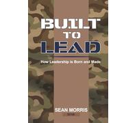 Built to Lead: How Leadership is Born and Made