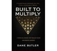 Built To Multiply: A Biblical Model for Team Leadership That Builds Teams and Equips Leaders
