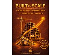 Built to Scale: From Busy & Overwhelmed to Stable & In Control: 3 (Clean Success)