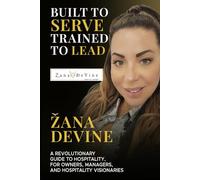 Built to Serve, Trained to Lead: A Revolutionary Guide to Hospitality That Puts Humans & Revenue First
