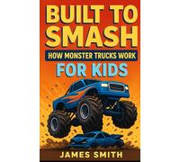 Built to Smash: How Monster Trucks Work For Kids (How Things Work For Kids)