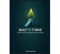 Built to Thrive: Strategies for Sustainable Business Growth