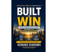 BUILT TO WIN: The Relationship Capital System™: Creating Trust, Revenue & Long-Term Growth