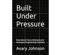 Built Under Pressure: Real Advice from a Mechanical & Aerospace Engineering Graduate (MAJIC)