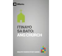 Built Upon the Rock / Itinayo sa Bato (Taglish): The Church / Ang Church (Building Healthy Churches Study Guides (Taglish))