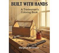 Built With Hands: A Tradesman's Coloring Book: Vintage 1950s Trades for Memory Care and Nostalgic Relaxation (Memory Bridge Books: The Working Life ... for Dementia and Alzheimer's Memory Care)
