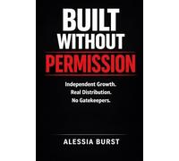 Built Without Permission: Independent Growth. Real Distribution. No Gatekeepers.