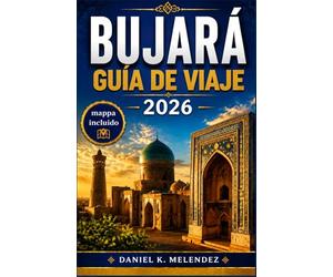 Bujará Guía de viaje 2026: Donde la Ruta de la Seda aún respira: Una guía práctica para la ciudad medieval mejor conservada de Asia Central