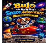 Bujo the Brave Dog Space Adventure: A Fun Space Journey For Kids