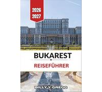 Bukarest Reiseführer 2026-2027: Altstadtspaziergänge, Paläste der Belle Époque, kommunistische Geschichte und ruhige Innenhöfe