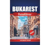 Bukarest Reiseführer 2026: Entdecken Sie Rumäniens verborgene Schätze, sehenswerte Attraktionen, wichtige Tipps, Restaurants, reiche Geschichte, Kultur und lebendige Viertel