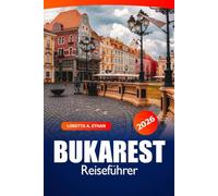 Bukarest Reiseführer 2026: Erkunden Sie Rumäniens pulsierende Hauptstadt, versteckte Juwelen, Top-Attraktionen, lokale Kultur, Aktivitäten und Abenteuer