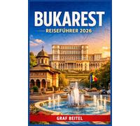 BUKAREST REISEFÜHRER 2026: Gestalten Sie unvergessliche Städtereisen mit Budgetplanung, saisonalen Tipps und sorgfältig zusammengestellten Routen für jeden Reisetyp.