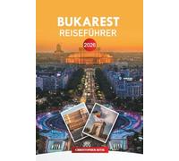 BUKAREST Reiseführer 2026: Insider-Tipps, Sehenswürdigkeiten, Tagesausflüge, Essen und Nachtleben für Besucher