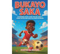 Bukayo Saka: An Inspiring Sports Story for Kids About a Young Soccer Hero Who Followed His Dreams