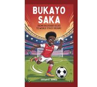 BUKAYO SAKA: From Backyard Kicks to World Stage Dreams
