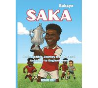 Bukayo Saka The Boy Who Dared to Dream: An Incredible Journey from Arsenal Academy to England Hero