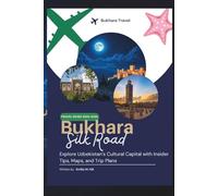Bukhara Travel Guide 2025-2026: Explore Uzbekistan’s Cultural Capital with Insider Tips, Maps, and Trip Plans