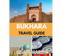 BUKHARA TRAVEL GUIDE 2026: The Best Time to Visit, Top Places to Explore, and Everything You Need to Know Before You Go